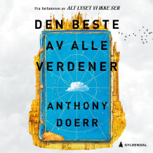 Den beste av alle verdener av Anthony Doerr (Nedlastbar lydbok)