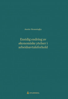 Ensidig endring av økonomiske ytelser i arbeidsavtaleforhold av Anette Hemmingby (Heftet)