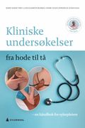 Kliniske undersøkelser fra hode til tå av Lene Elisabeth Blekken, Hanne Cecilie Johnsen og Susan Saga (Heftet)