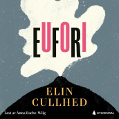 Eufori av Elin Cullhed (Nedlastbar lydbok)