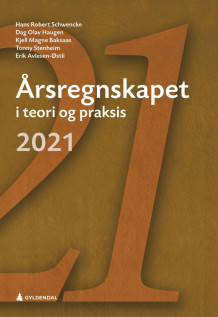Årsregnskapet i teori og praksis 2021 av Hans R. Schwencke, Dag Olav Haugen, Kjell Magne Baksaas, Tonny Stenheim og Erik Avlesen-Østli (Heftet)