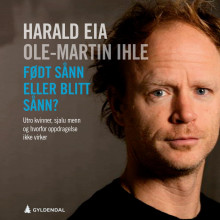 Født sånn eller blitt sånn? av Harald Eia og Ole-Martin Ihle (Nedlastbar lydbok)