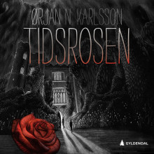 Tidsrosen av Ørjan N. Karlsson (Nedlastbar lydbok)