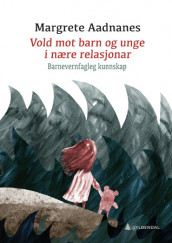 Vold mot barn og unge i nære relasjonar av Margrete Aadnanes (Ebok)