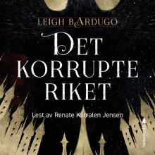 Det korrupte riket av Leigh Bardugo (Nedlastbar lydbok)