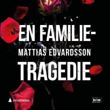 En familietragedie av Mattias Edvardsson (Nedlastbar lydbok)