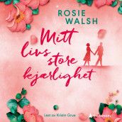 Mitt livs store kjærlighet av Rosie Walsh (Nedlastbar lydbok)