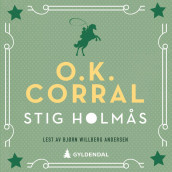 O.K. Corral av Stig Holmås (Nedlastbar lydbok)