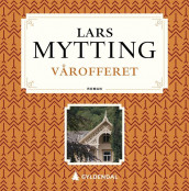 Vårofferet av Lars Mytting (Nedlastbar lydbok)