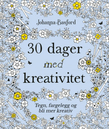 30 dager med kreativitet: tegn, fargelegg og bli mer kreativ av Johanna Basford (Heftet)
