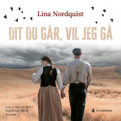 Dit du går, vil jeg gå av Lina Nordquist (Nedlastbar lydbok)