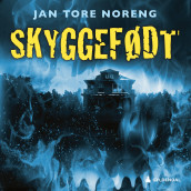 Skyggefødt av Jan Tore Noreng (Nedlastbar lydbok)