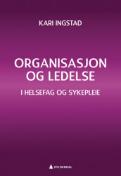 Organisasjon og ledelse av Kari Ingstad (Ebok)