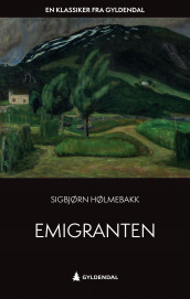 Emigranten av Sigbjørn Hølmebakk (Heftet)