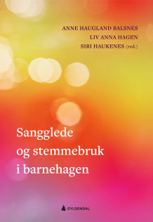 Sangglede og stemmebruk i barnehagen av Anne Haugland Balsnes, Liv Anna Hagen og Siri Haukenes (Heftet)