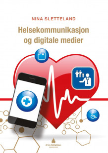 Helsekommunikasjon og digitale medier av Nina Sletteland (Ebok)