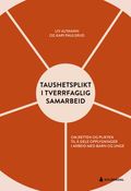 Taushetsplikt i tverrfaglig samarbeid av Liv Altmann og Kari Paulsrud (Heftet)
