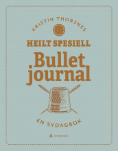 Heilt Spesiell. Bullet journal. En sydagbok av Kristin Thorsnes (Dagbok)