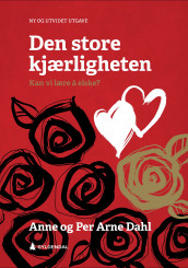 Den store kjærligheten av Anne Dahl og Per Arne Dahl (Innbundet)