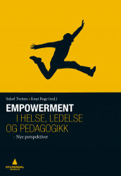 Empowerment i helse, ledelse og pedagogikk (Ebok)