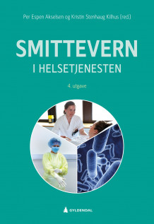 Smittevern i helsetjenesten av Per Espen Akselsen og Kristin Stenhaug Kilhus (Heftet)