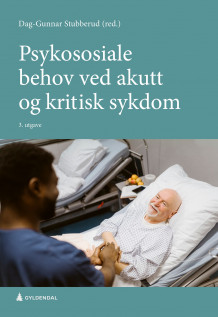 Psykososiale behov ved akutt og kritisk sykdom av Dag-Gunnar Stubberud (Heftet)