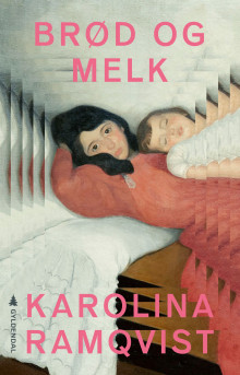 Brød og melk av Karolina Ramqvist (Innbundet)