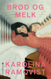 Brød og melk av Karolina Ramqvist (Ebok)