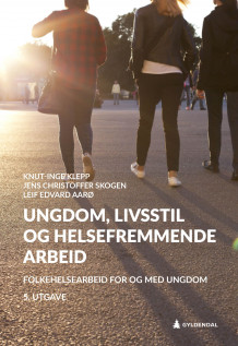 Ungdom, livsstil og helsefremmende arbeid av Knut-Inge Klepp, Jens Christoffer Skogen og Leif Edvard Aarø (Heftet)