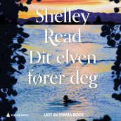 Dit elven fører deg av Shelley Read (Nedlastbar lydbok)