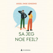Sa jeg noe feil? av Aksel Inge Sinding (Nedlastbar lydbok)