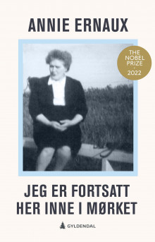 Jeg er fortsatt her inne i mørket av Annie Ernaux (Innbundet)