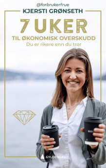 7 uker til økonomisk overskudd av Kjersti Grønseth (Heftet)