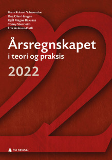 Årsregnskapet i teori og praksis 2022 av Hans R. Schwencke, Dag Olav Haugen, Kjell Magne Baksaas, Tonny Stenheim og Erik Avlesen-Østli (Heftet)
