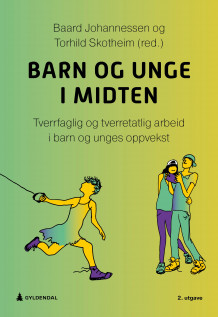 Barn og unge i midten av Baard Johannessen og Torhild Skotheim (Heftet)