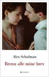 Brenn alle mine brev av Alex Schulman (Innbundet)