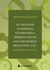 Act relating to working environment, working hours and employment protection, etc. (Working Environment Act) av Atle Sønsteli Johansen (Heftet)