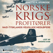 Norske krigsprofittører av Anette Storeide (Nedlastbar lydbok)