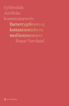 Barnetrygdloven og kontantstøtteloven med kommentarer av Runar Narvland (Heftet)