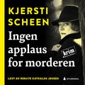 Ingen applaus for morderen av Kjersti Scheen (Nedlastbar lydbok)