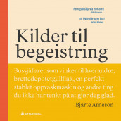 Kilder til begeistring av Bjarte Arneson (Nedlastbar lydbok)