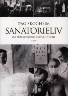 Sanatorieliv av Dag Skogheim (Innbundet)