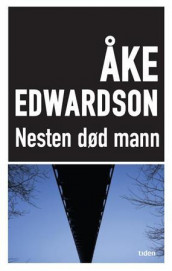 Nesten død mann av Åke Edwardson (Innbundet)
