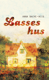 Lasses hus av Anna Bache-Wiig (Innbundet)