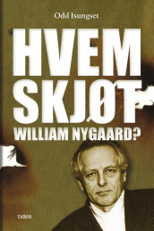 Hvem skjøt William Nygaard? av Odd Isungset (Ebok)