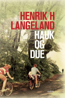 Hauk og due av Henrik H. Langeland (Ebok)