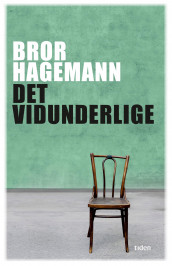 Det vidunderlige av Bror Hagemann (Ebok)