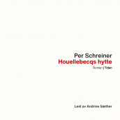 Houellebecqs hytte av Per Schreiner (Nedlastbar lydbok)