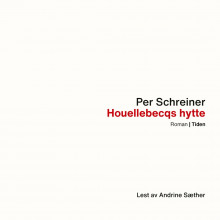 Houellebecqs hytte ; En lang rekke ulykker av Per Schreiner (Nedlastbar lydbok)