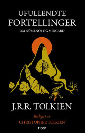 Ufullendte fortellinger av John Ronald Reuel Tolkien (Heftet)